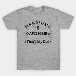 Handsome And Awesome ... That's My Dad T-Shirt